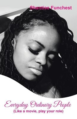 Everyday Ordinary People: (Like a Movie, Play Your Role) by Funchest, Shantise