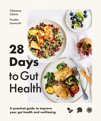 28 Days to Gut Health: A Practical Guide to Improve Your Gut Health and Well-Being by Cleave, Clémence