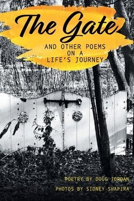 The Gate and Other Poems on a Life's Journey by Jordan, Doug