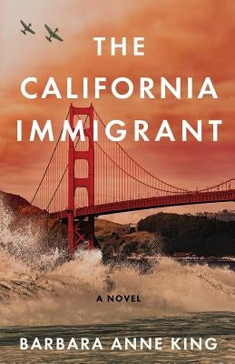The California Immigrant by King, Barbara Anne