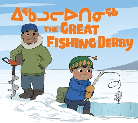 The Great Fishing Derby (Inuktitut/English) by Ittimangnaq, Alex