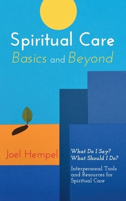 Spiritual Care Basics and Beyond by Hempel, Joel