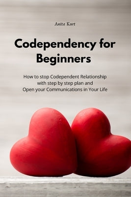 Codependency for beginners: How to stop Codependent Relationship with step by step plan and Open your Communications in Your Life by Gens, Gimmy