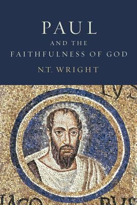 Paul and the Faithfulness of God Set by Wright, N. T.