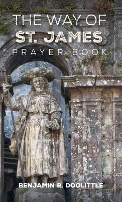The Way of St. James Prayer Book by Doolittle, Benjamin R.