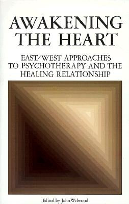 Awakening the Heart by Welwood, John