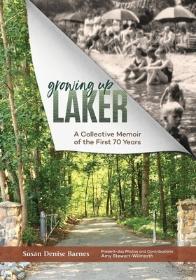 Growing Up Laker: A Collective Memoir of the First 70 Years by Barnes, Susan