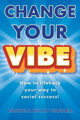 Change Your Vibe by Panara, Patricia Reilly