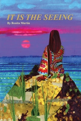 It Is the Seeing by Martin, Renita
