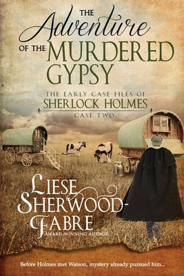 The Adventure of the Murdered Gypsy by Sherwood-Fabre, Liese A.