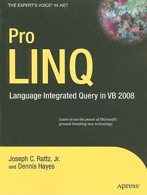 Pro Linq in Vb8: Language Integrated Query in VB 2008 by Rattz, Joseph