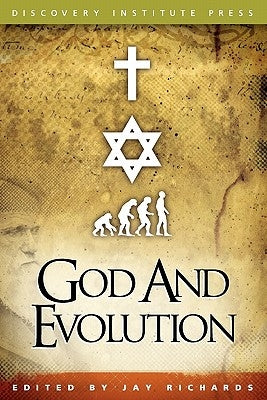 God and Evolution by Richards, Jay W.