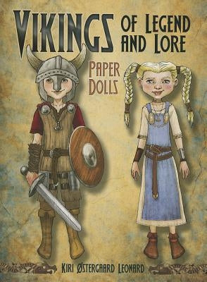 Vikings of Legend and Lore Paper Dolls by Leonard, Kiri Stergaard