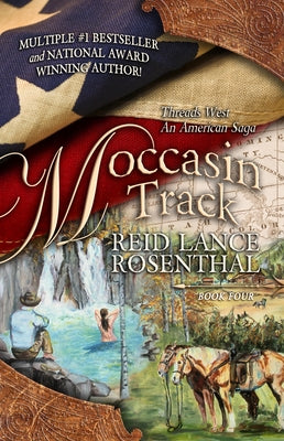 Moccasin Track: (threads West, an American Saga Book 4) by Rosenthal, Reid Lance
