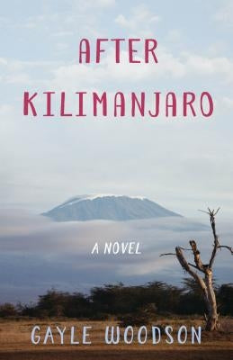 After Kilimanjaro by Woodson, Gayle