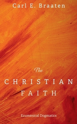 The Christian Faith by Braaten, Carl E.