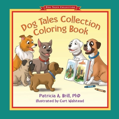 Dog Tales Collection Coloring Book by Brill, Patricia Ann