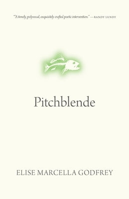 Pitchblende by Godfrey, Elise Marcella