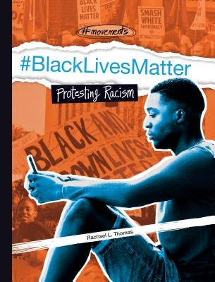 #blacklivesmatter: Protesting Racism by Thomas, Rachael L.