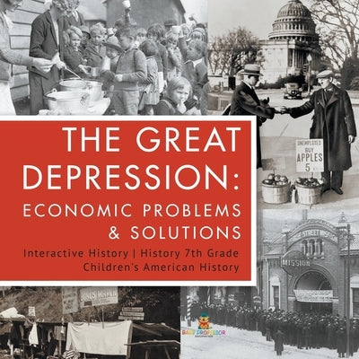 The Great Depression: Economic Problems & Solutions - Interactive History - History 7th Grade - Children's American History by Baby Professor