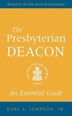 The Presbyterian Deacon by Johnson, Earl S.