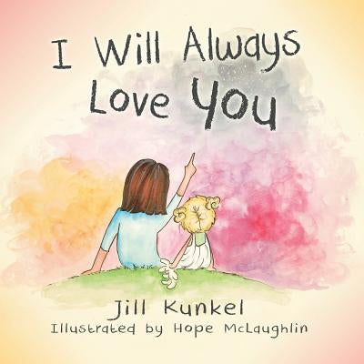 I Will Always Love You by Kunkel, Jill