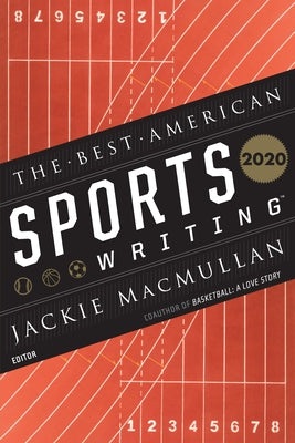 The Best American Sports Writing 2020 by Macmullan, Jackie