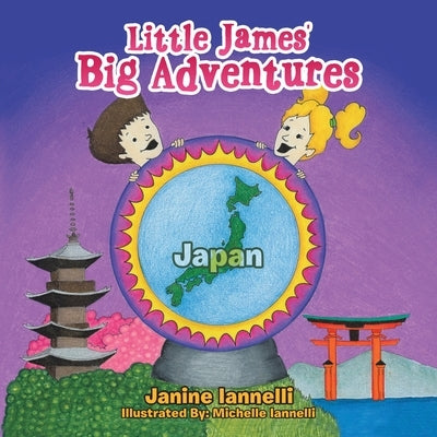 Little James' Big Adventures: Japan by Iannelli, Janine