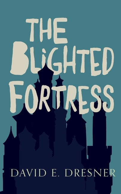 The Blighted Fortress: The Allies of Theo Book Two by Dresner, David E.