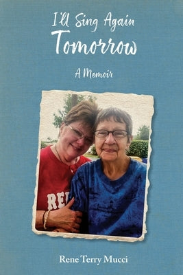 I'll Sing Again Tomorrow: A Memoir by Mucci, Rene Terry