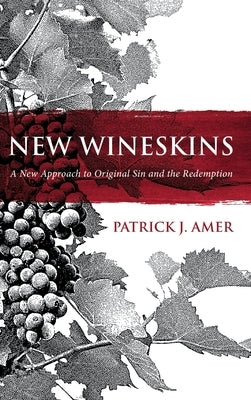 New Wineskins by Amer, Patrick J.