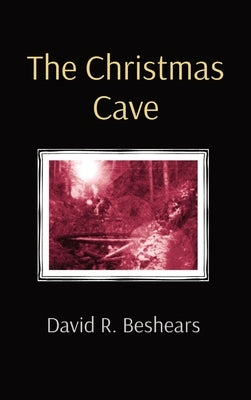 The Christmas Cave by Beshears, David R.
