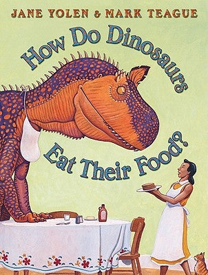 How Do Dinosaurs Eat Their Food? by Teague, Mark