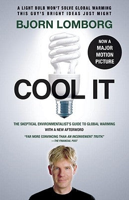 Cool It: The Skeptical Environmentalist's Guide to Global Warming by Lomborg, Bjorn