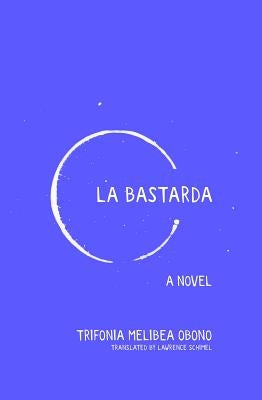 La Bastarda by Obono, Trifonia Melibea