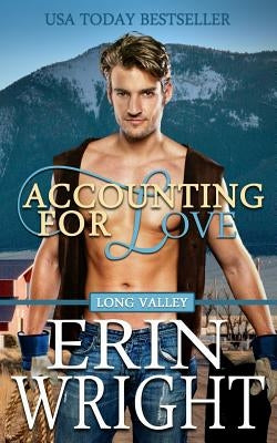 Accounting for Love: A Long Valley Romance Novel by Wright, Erin