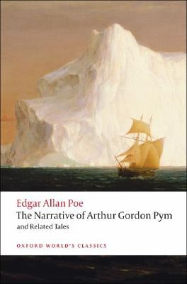 The Narrative of Arthur Gordon Pym of Nantucket and Related Tales by Poe, Edgar Allan