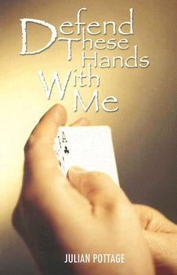 Defend These Hands with Me by Pottage, Julian