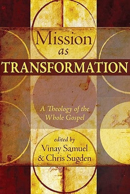 Mission as Transformation: A Theology of the Whole Gospel by Samuel, Vinay