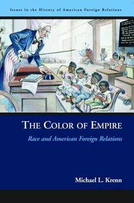 The Color of Empire: Race and American Foreign Relations by Krenn, Michael L.