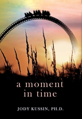 A Moment in Time: Finding Strength in a Pandemic by Kussin, Jody