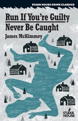 Run If You're Guilty / Never Be Caught by McKimmey, James