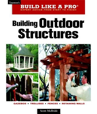 Building Outdoor Structures by McBride, Scott