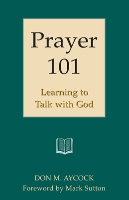 Prayer 101: Learning to Talk with God by Aycock, Don