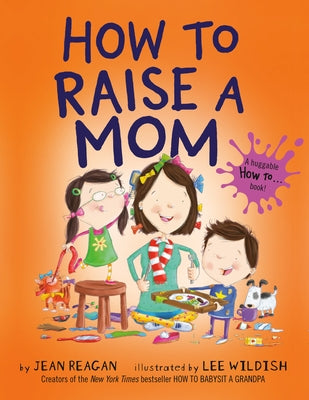 How to Raise a Mom by Reagan, Jean