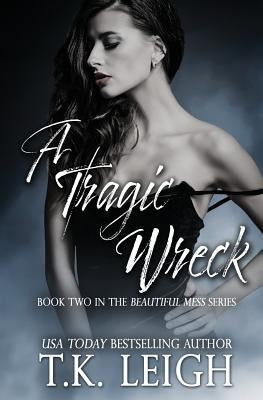 A Tragic Wreck by Leigh, T. K.