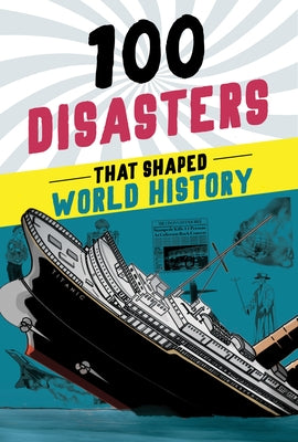 100 Disasters That Shaped World History by Mattern, Joanne