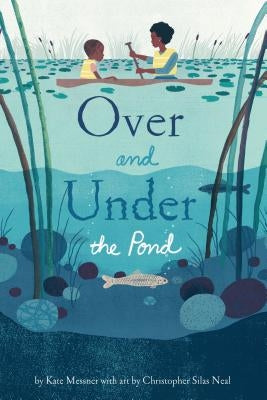 Over and Under the Pond: (environment and Ecology Books for Kids, Nature Books, Children's Oceanography Books, Animal Books for Kids) by Messner, Kate