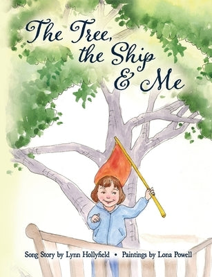 The Tree, The Ship & Me by Hollyfield, Lynn