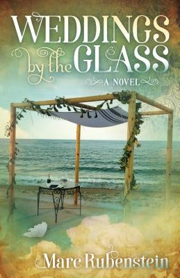 Weddings by the Glass by Rubenstein, Marc